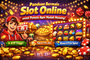 Panduan Lengkap Bermain Slot Online untuk Pemula Agar Mudah Menang