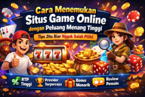 Cara Menemukan Situs Game Online dengan Peluang Menang Tinggi